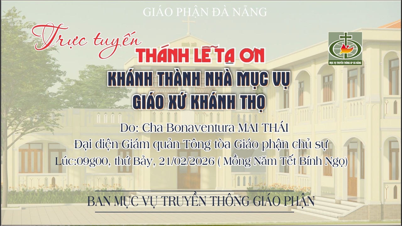 🔴 Trực Tuyến Thánh Lễ Tạ Ơn | KHÁNH THÀNH NHÀ MỤC VỤ GIÁO XỨ KHÁNH  | 09h00 | 21.2.2026