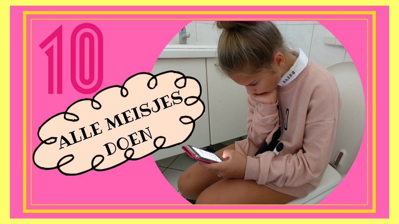 10 Dingen die ALLE Meisjes Altijd doen | Emma Keuven