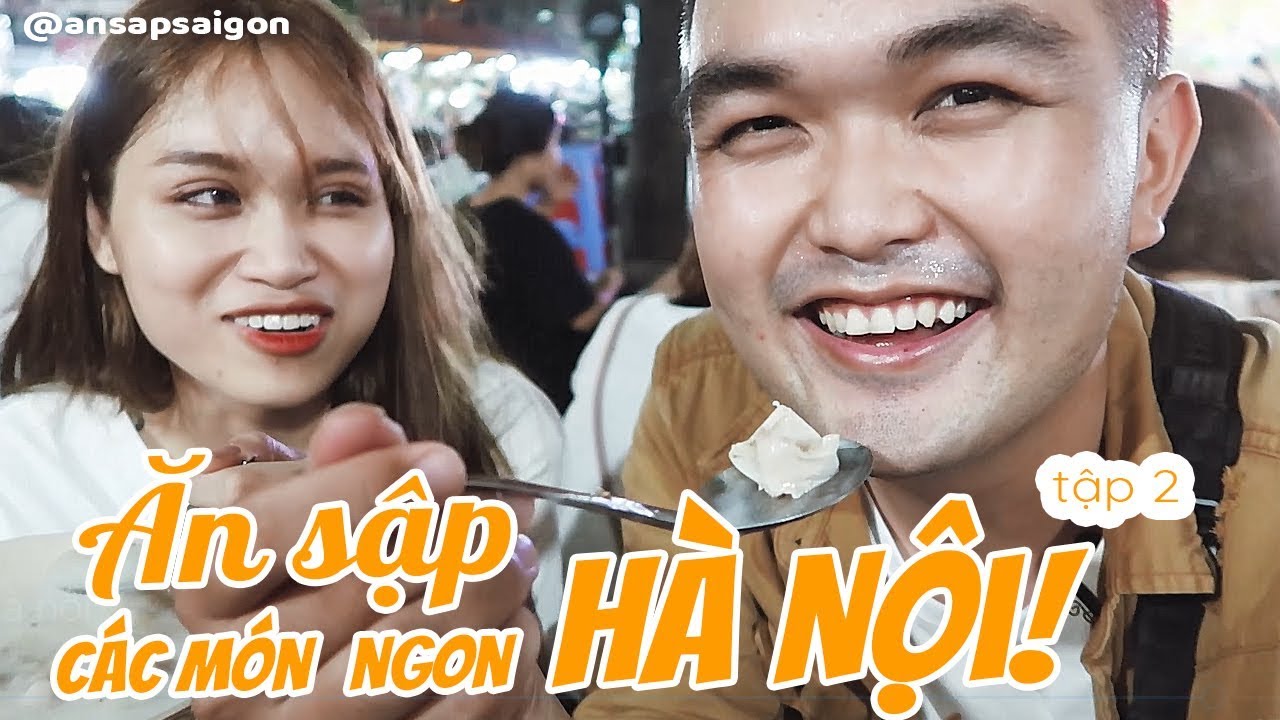 ĂN SẬP HÀ NỘI || tập 2 || Du lịch đến Hà Nội phải ăn gì ?