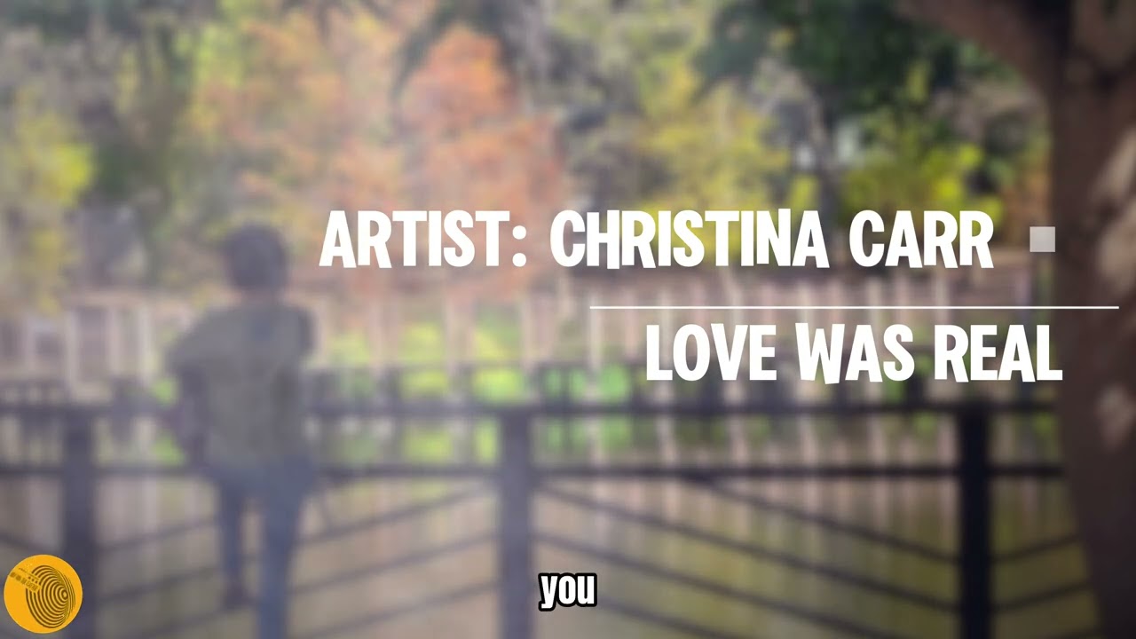 Love Was Real｜CHRISTINA CARR｜Lyrics／Copyright: my_music410