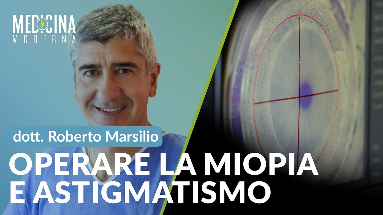 Correggere miopia e astigmatismo insieme - Dott. Roberto Marsilio