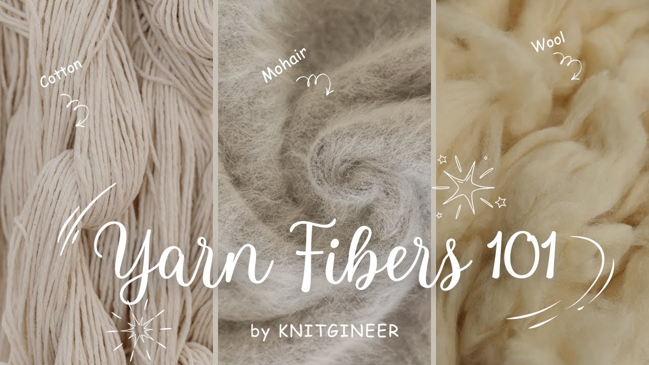 Your guide to Yarn Fibers - How to choose the right fiber | Knitgineer