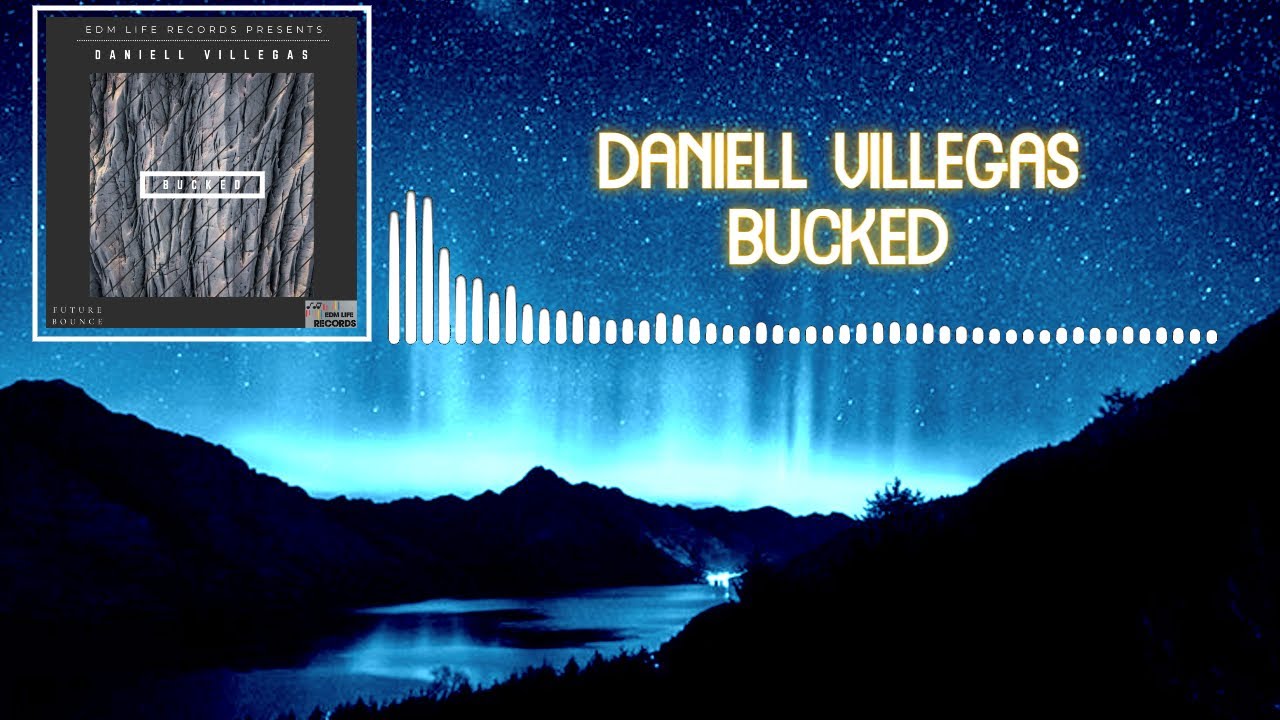 🎵Daniell Villegas - Bucked (Official Video)🎵 #edm #edm2021 #futurebounce #futurebounce2021