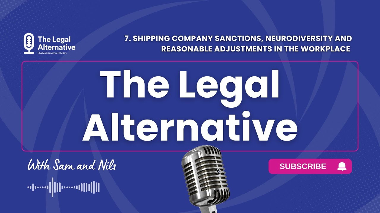 7. Shipping Company Sanctions, Neurodiversity and Reasonable Adjustments in the Workplace