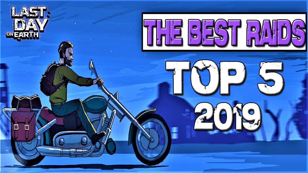 TOP 5 THE BEST RAIDS OF 2019 - LDOE - Last Day On Earth