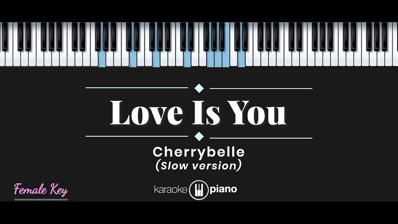 Love Is You - Cherrybelle (KARAOKE PIANO - FEMALE KEY)