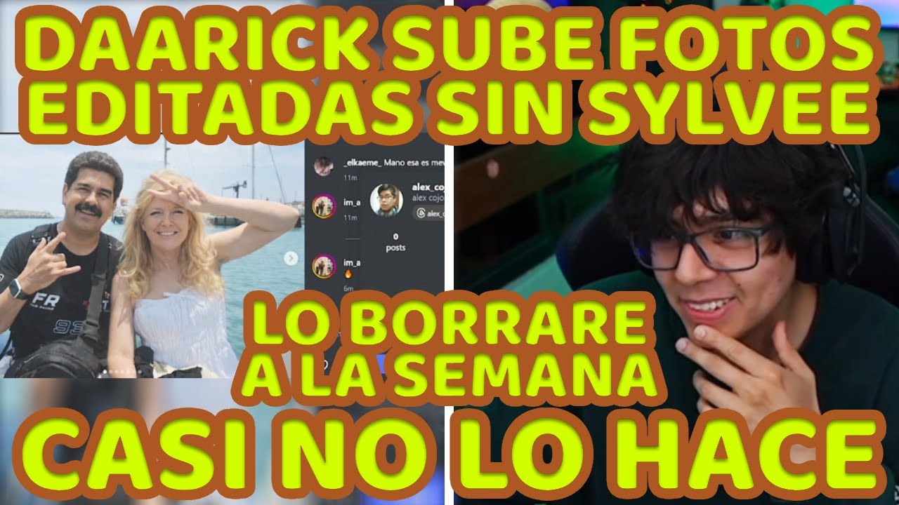 DAARICK SUBE FOTOS EDITADAS SIN SYLVEE + MUESTRA TODO SU PROCESO DE SUBIDA