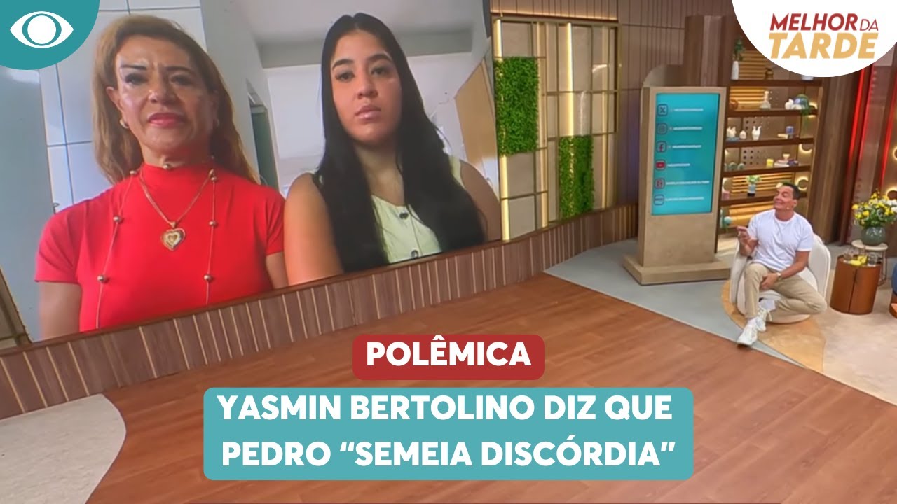 Yasmin Bertolino diz que Pedro &ldquo;semeia disc&oacute;rdia&rdquo; | Melhor da Tarde