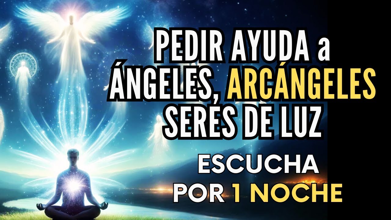 CONECTA con tus GU&Iacute;AS ESPIRITUALES. Meditaci&oacute;n para PEDIR AYUDA a &Aacute;NGELES, ARC&Aacute;NGELES SERES DE LUZ