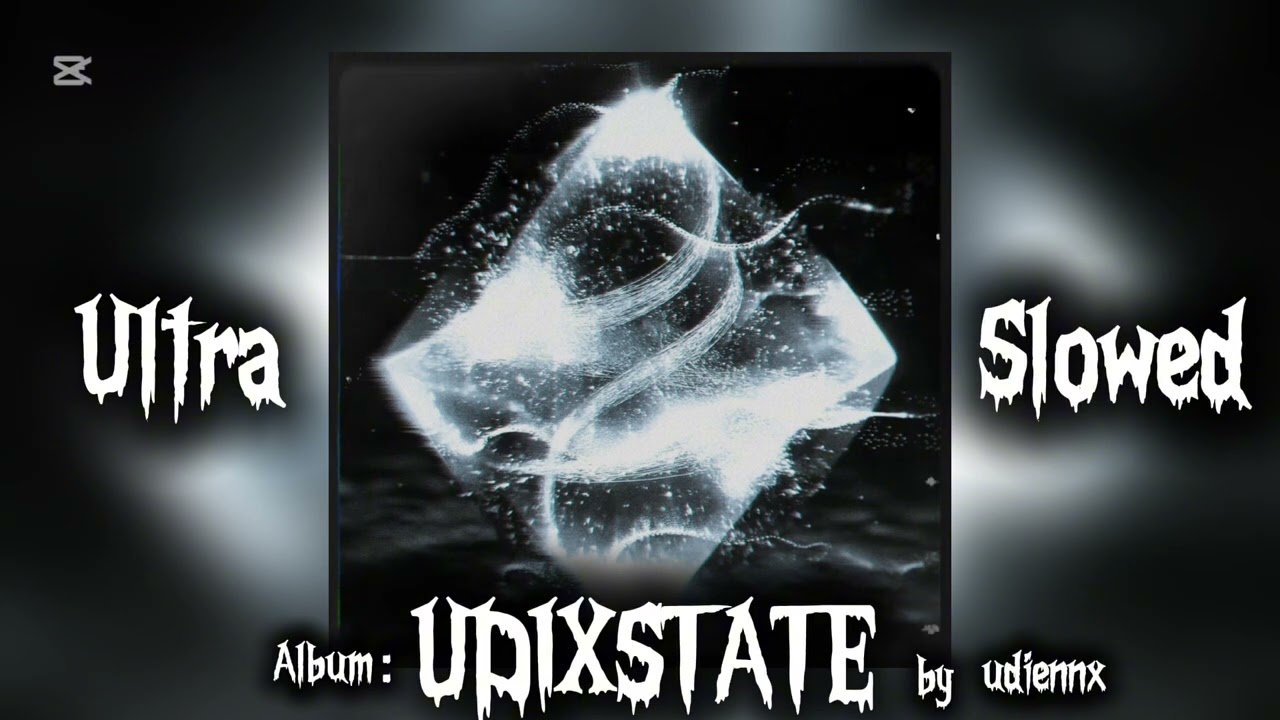 UDIXSTATE by UDIENNX (ULTRA SLOWED)