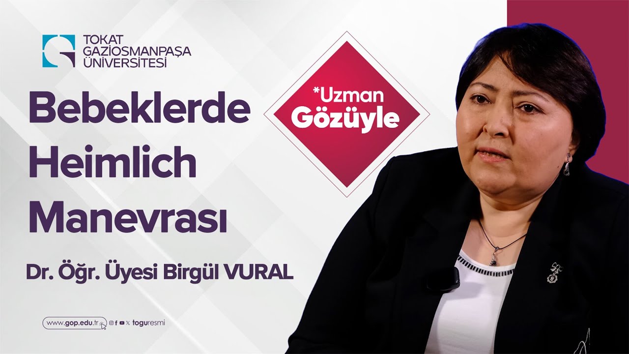 Dr.  Öğr.  Üyesi Birgül VURAL - Bebeklerde Heimlich Manevrası