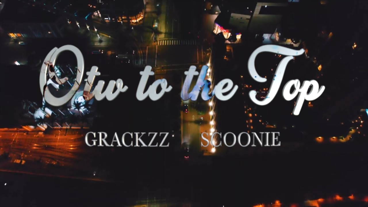 Scoonie x G Rackzz - Otw to the Top