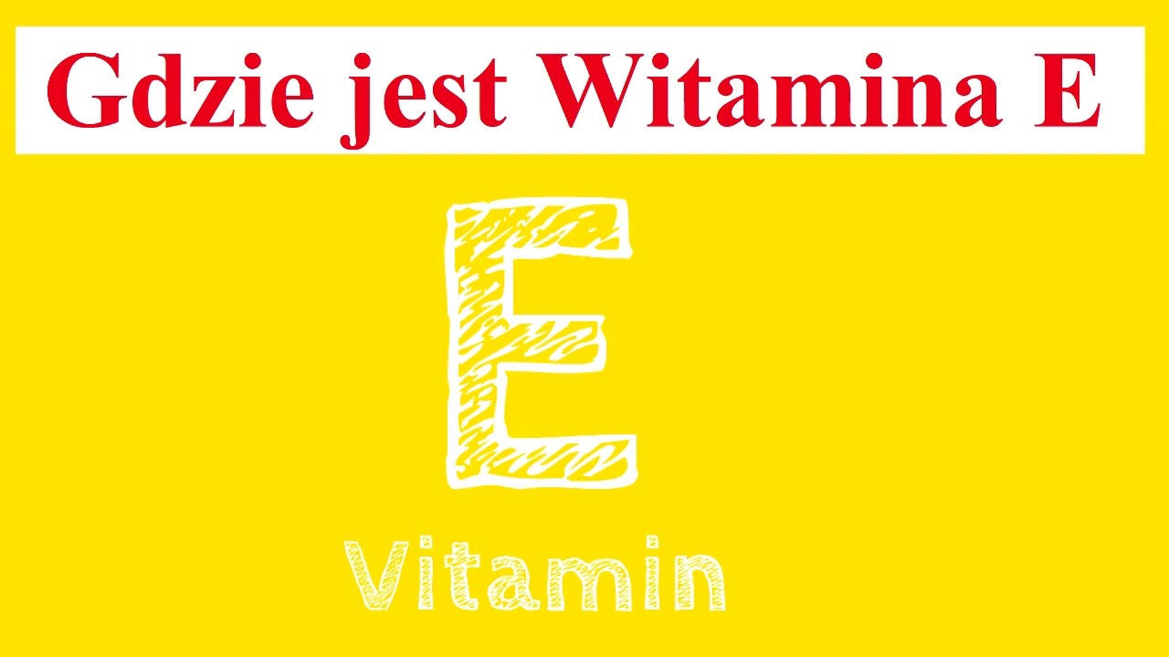 Gdzie występuje witamina E - źr&oacute;dła witaminy E