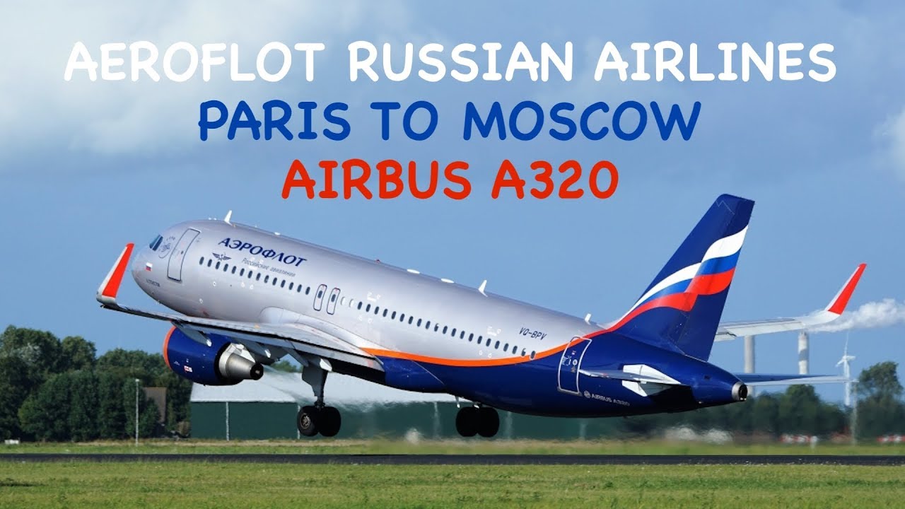 PARIS (CDG) TO MOSCOW (SVO) | AEROFLOT RUSSIAN AIRLINES - ECONOMY | A320 | TRIP REPORT