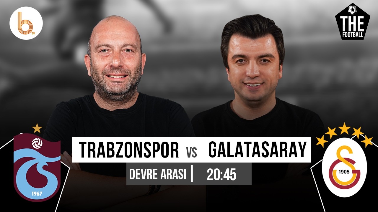 Trabzonspor - Galatasaray Devre Arası | Bışar &Ouml;zbey ve G&ouml;khan Din&ccedil;