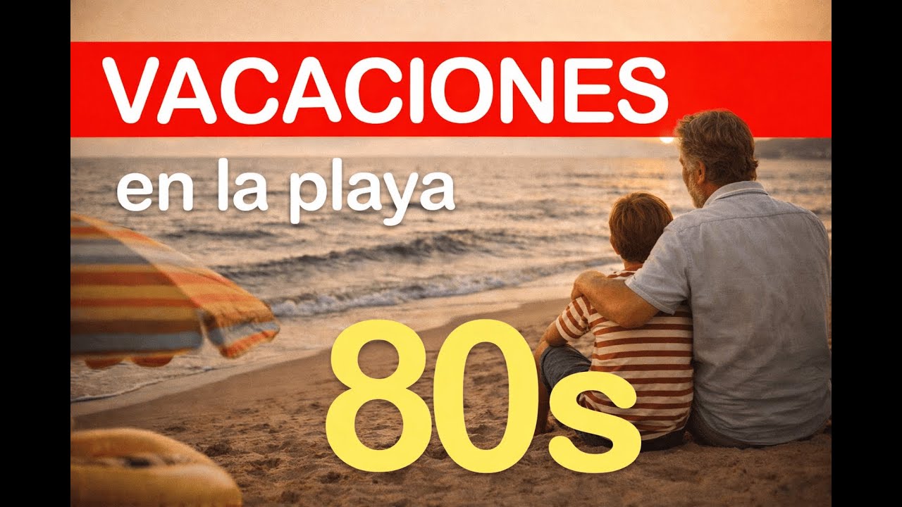 Vacaciones en los 80s: playa, familia y recuerdos que no volverán 💛🌊