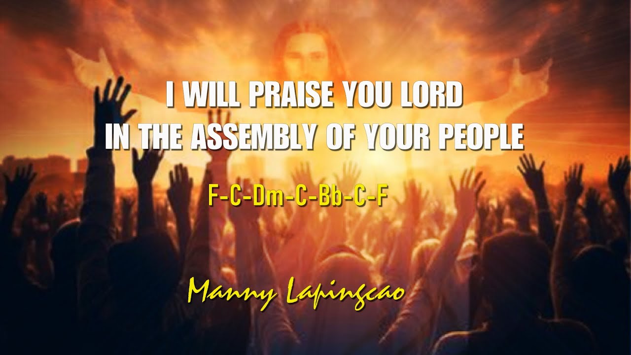 I WILL PRAISE YOU LORD IN THE ASSEMBLY OF YOUR PEOPLE. Resp psalm April 28, 2024. Manny Lapingcao