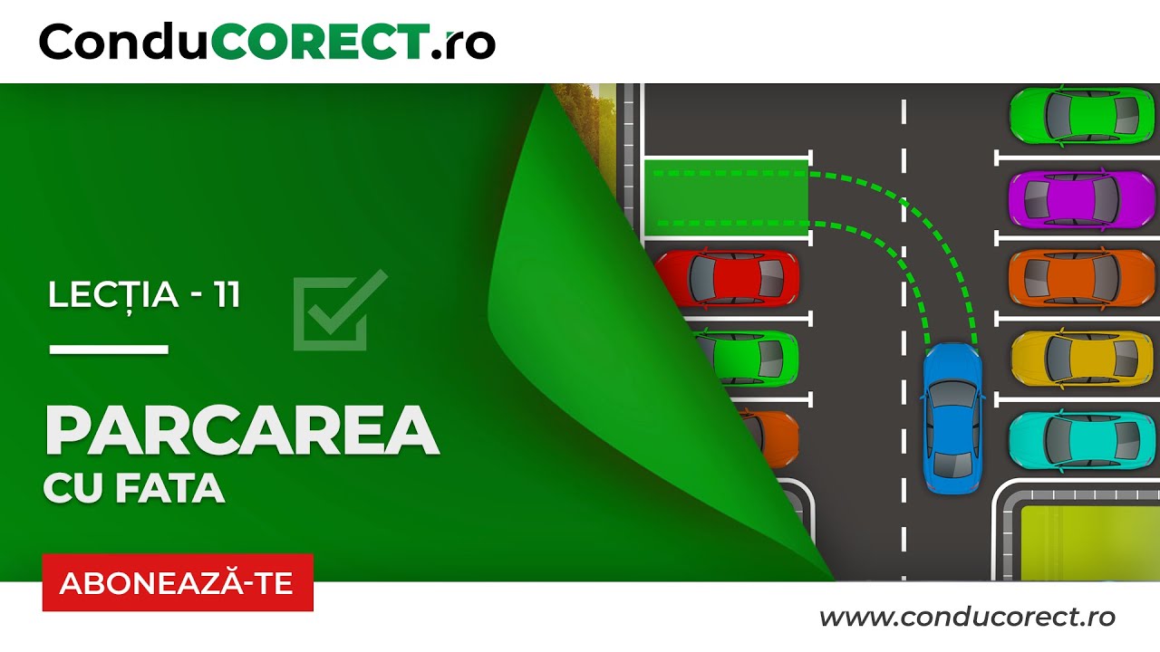 Parcarea cu fata - PAS cu PAS pe ÎNȚELESUL TUTUROR - Lectia 11