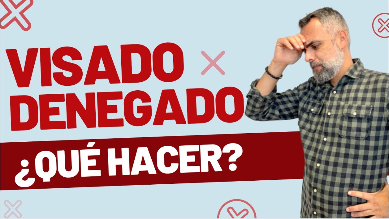 ❌ Visado DENEGADO | ¿Qué hacer?