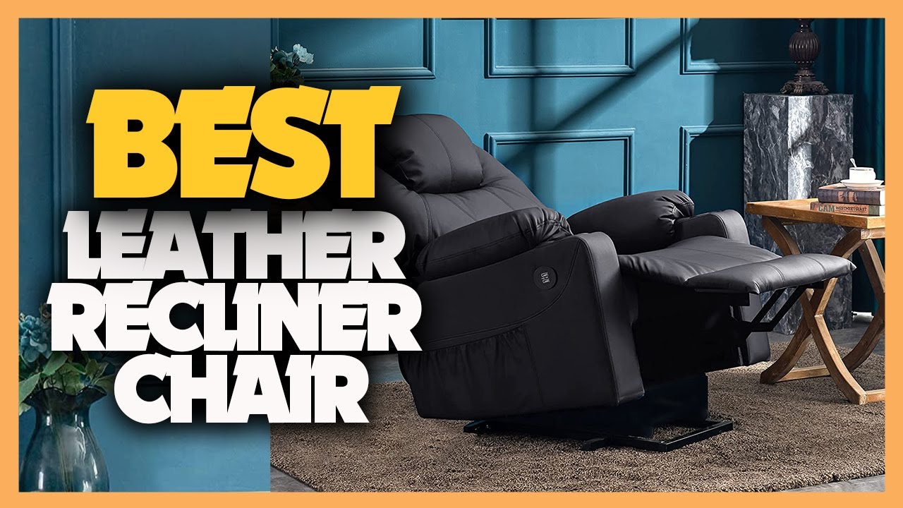 8 Best Leather Recliner Chair 2023
