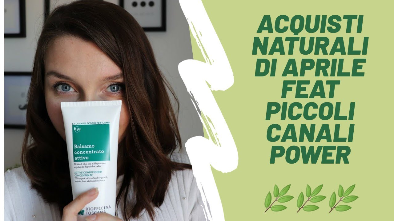 Acquisti Naturali di Aprile feat Piccoli Canali Power |Ecco Verde, Biofficina Toscana, La Saponaria|