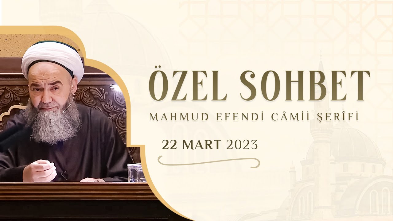 Sohbet Özel (Mahmûd Efendi Câmii Şerîfi) 22 Mart 2023