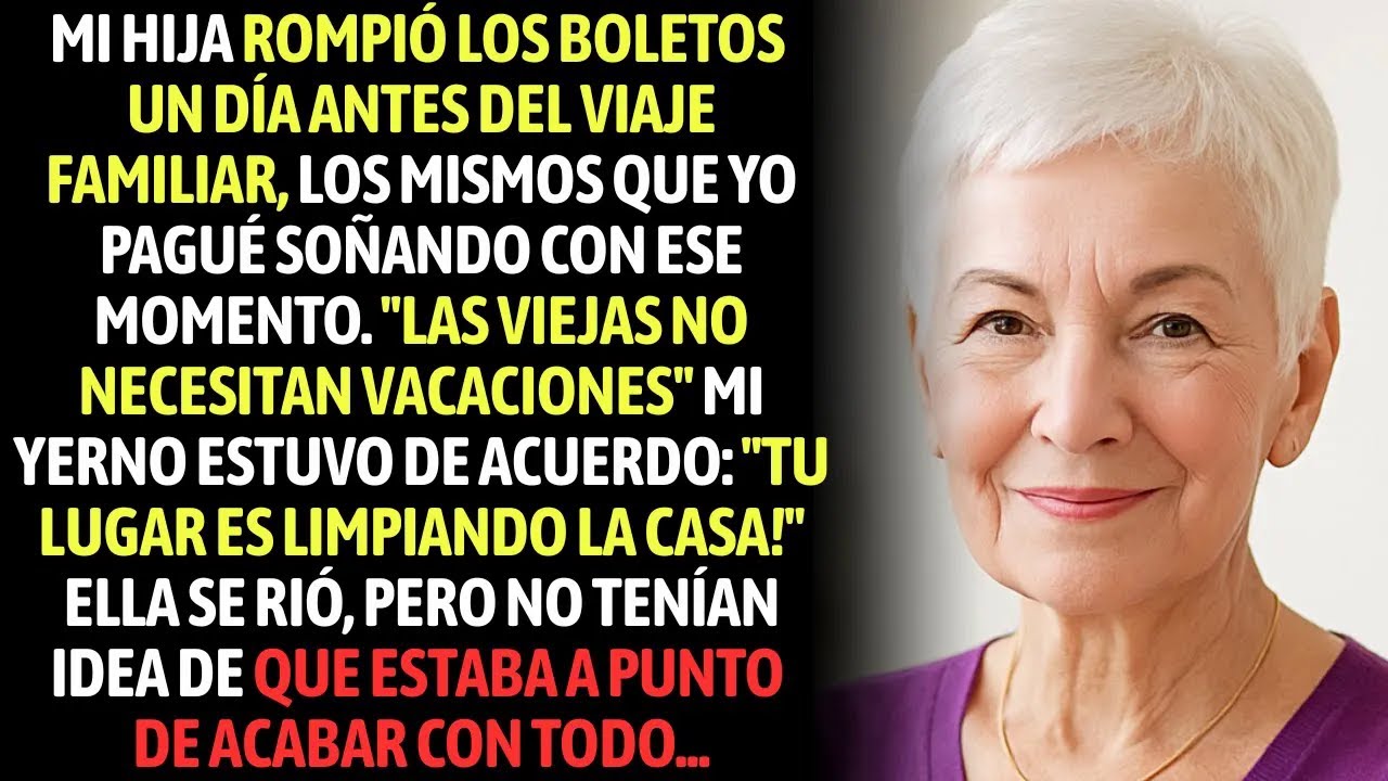 Mi Hija Rompió Mis Boletos Un Día Antes Del Viaje Familiar — Viejas No Necesitan Vacaciones