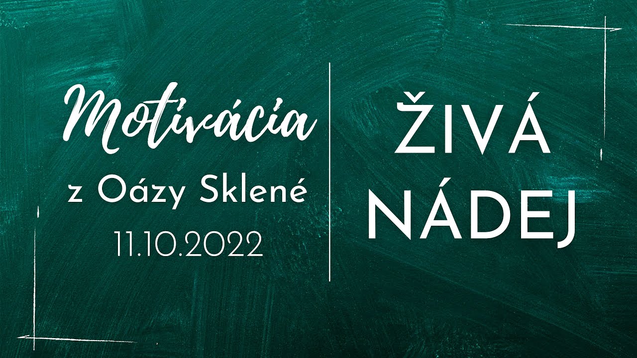 MOTIVÁCIA z Oázy Sklené /// Živá nádej /// Vladko Beregi 11.10.2022