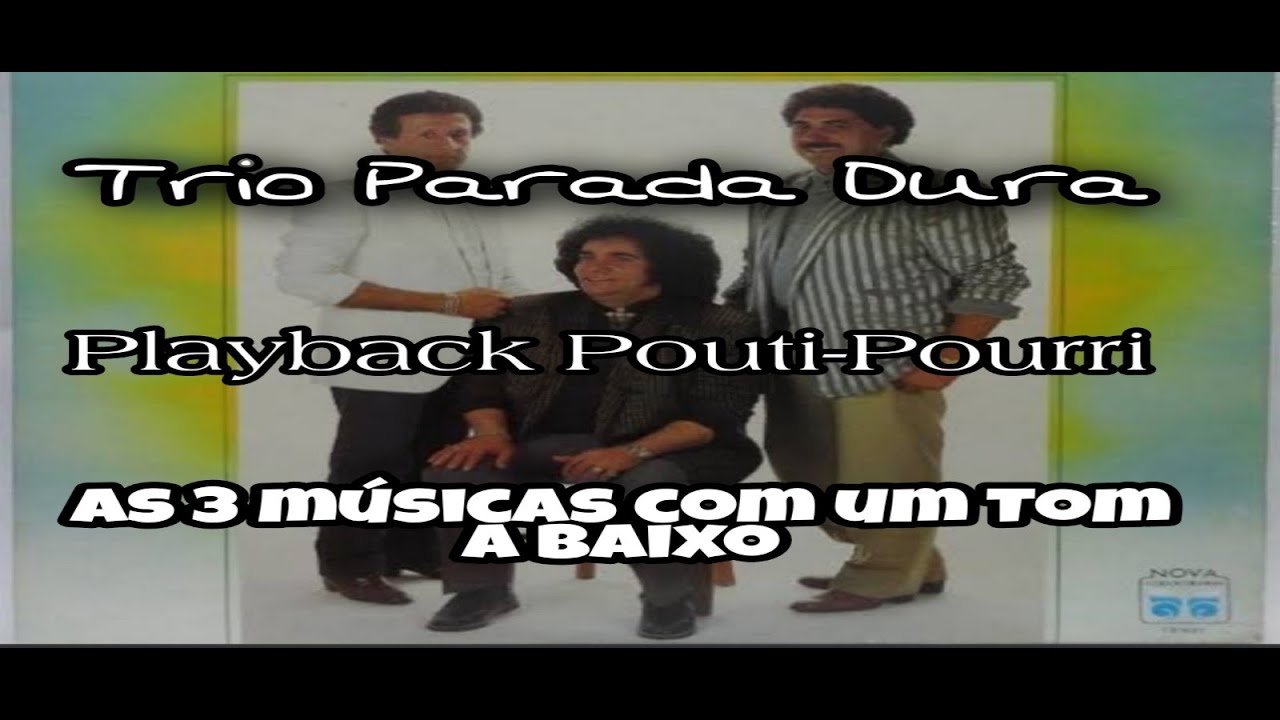 PLAYBACK - TRIO PARADA DURA POUTI-POURRI / MENOS UM TOM