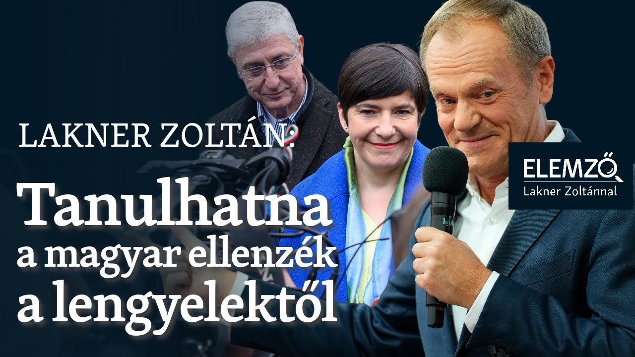 Lakner Zoltán: Tanulhatna a magyar ellenzék a lengyelektől