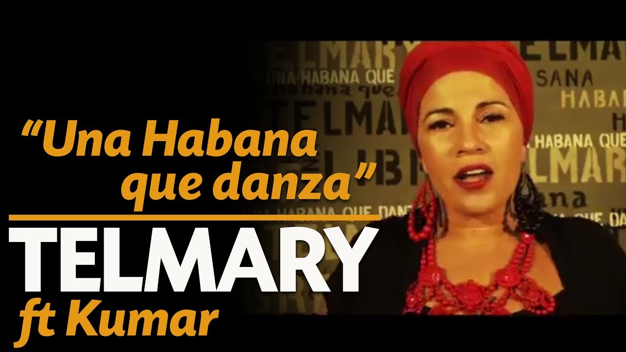 Telmary & Habanasana - Una Habana Que Danza (Video Oficial) Ft. Kumar