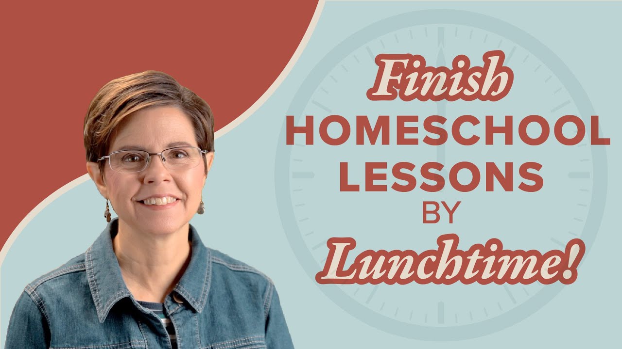 Homeschool Scheduling — How You Can Finish Lessons By Lunch