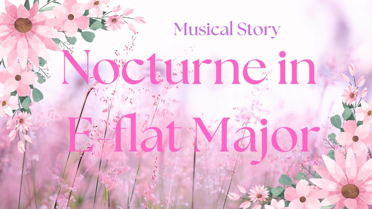 Musical Story Behind Chopin Nocturne in E flat Major: A Women's Day Tribute