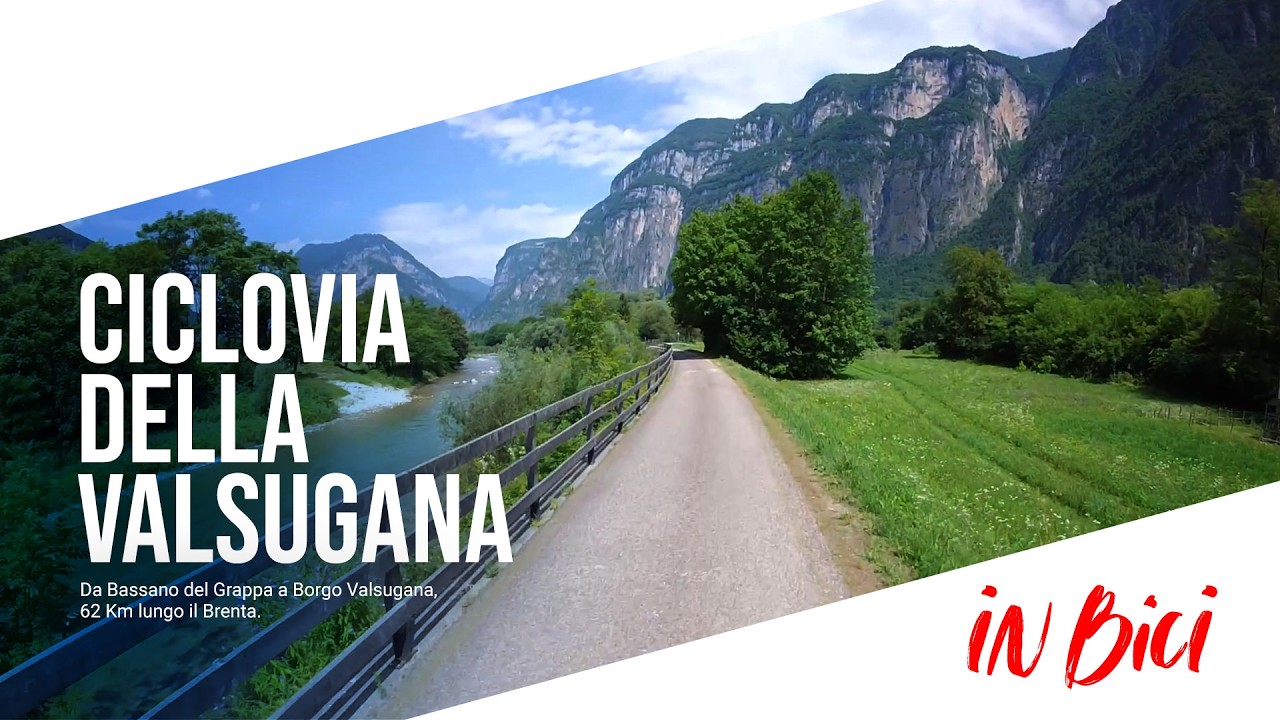 Ciclovia della Valsugana | da Bassano del Grappa a Borgo Valsugana | 62 Km  lungo il Brenta