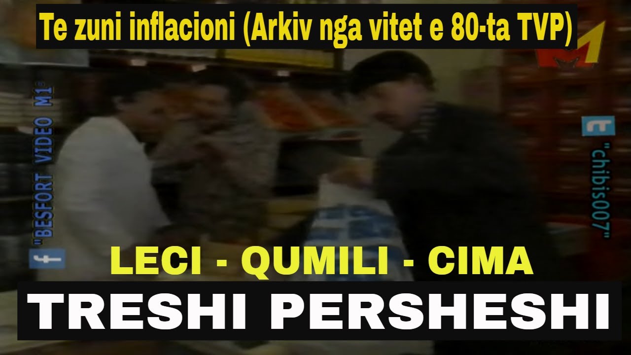 Treshi Persheshi Qumili Leci Cima - Te zuni inflacioni (Arkiv nga vitet e 80-ta TVP)
