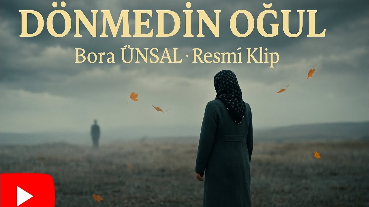 🎬 DÖNMEDİN OĞUL – Resmî Video KlipBora Ünsal & Tuğba Ünsal