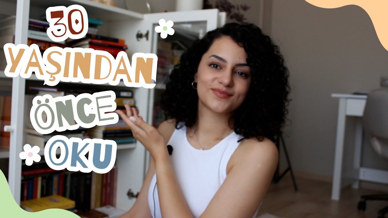 30 YAŞINDAN ÖNCE OKUNMASI GEREKEN 5 KİTAP | EN SEVDİĞİM KİTAPLAR