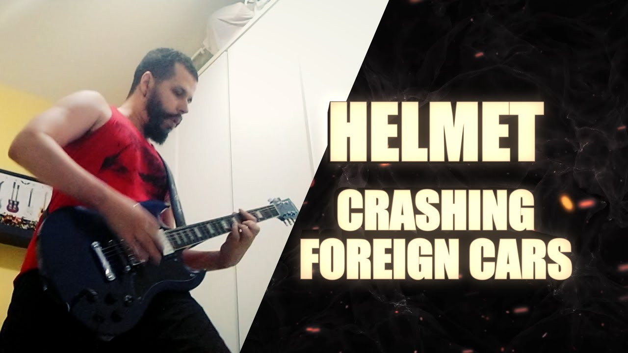 Helmet - Crashing Foreign Cars [GUITAR COVER]
