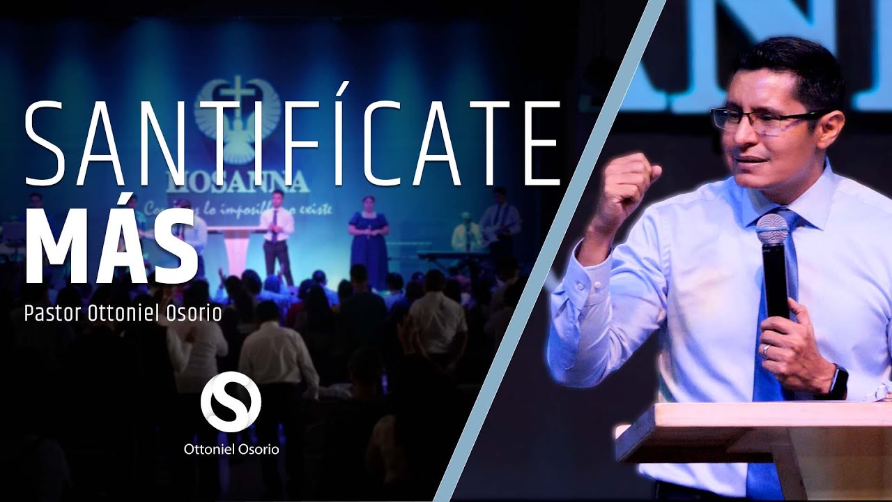 Sin Santidad nadie verá al Señor - Santificate Más - Pastor Ottoniel Osorio