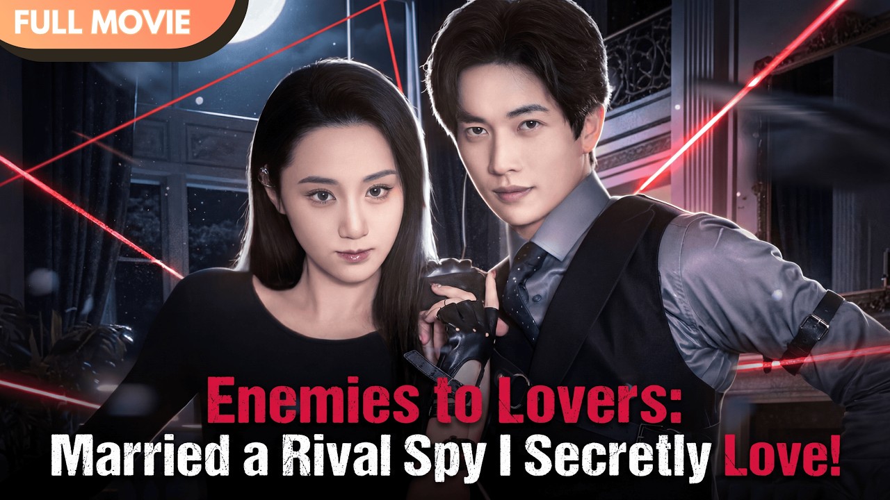 Enemies to Lovers: Married a Rival Spy I Secretly Love! [ENG SUB]