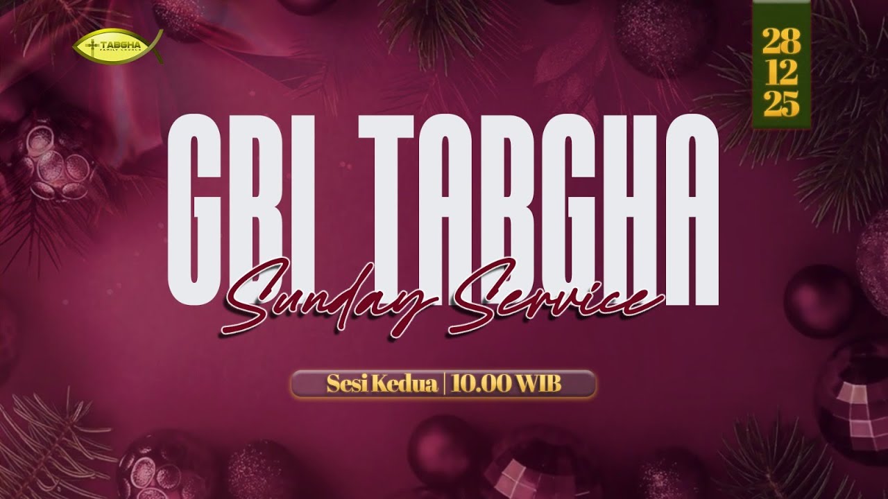 IBADAH RAYA GBI TABGHA BATAM CENTRE | 28 DESEMBER 2025 | SESI 2 PUKUL 10.00 WIB