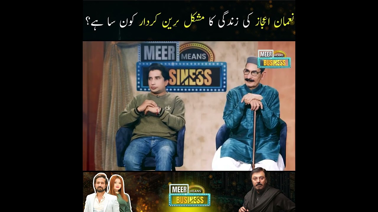 Difficult Character of Nouman Ijaz's Life | Meer Means Business | Sakhawat Naz | Shakeel Ahmad Meer