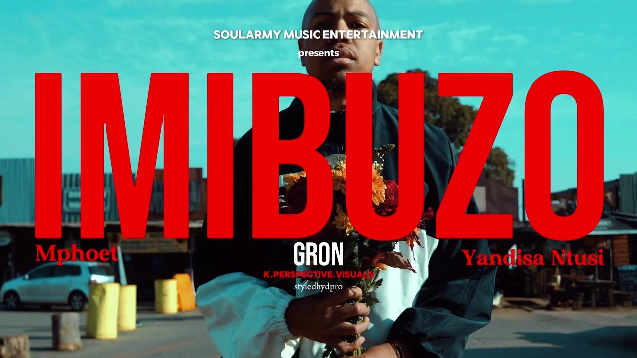 Gron - Imibuzo (ft Mphoet & Yandisa Ntusi) Official Music Video