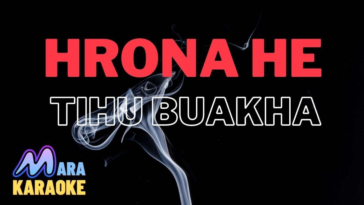 Mara Karaoke | Hrona He Tihu Buakha | 2020