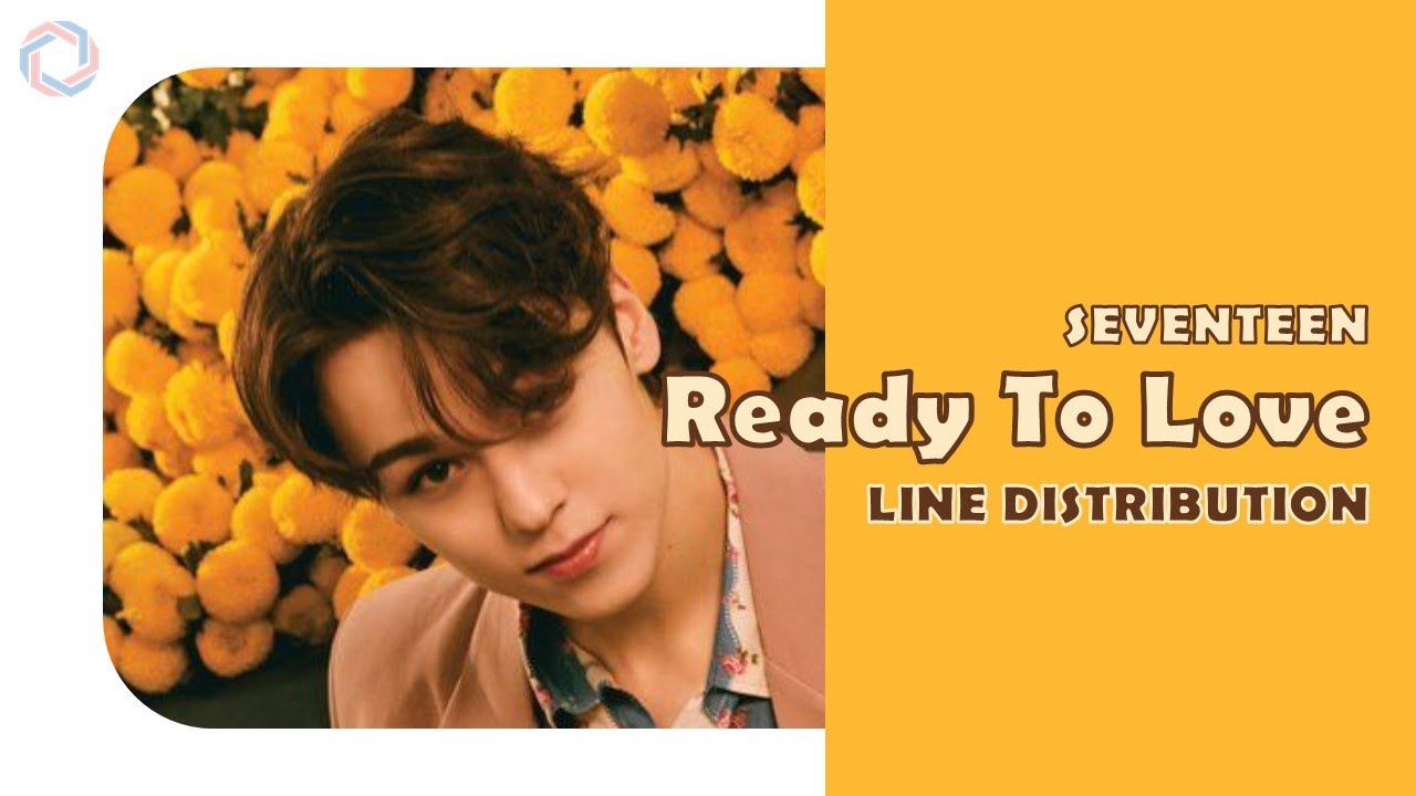 SEVENTEEN (세븐틴) - Ready to love | Line Distribution