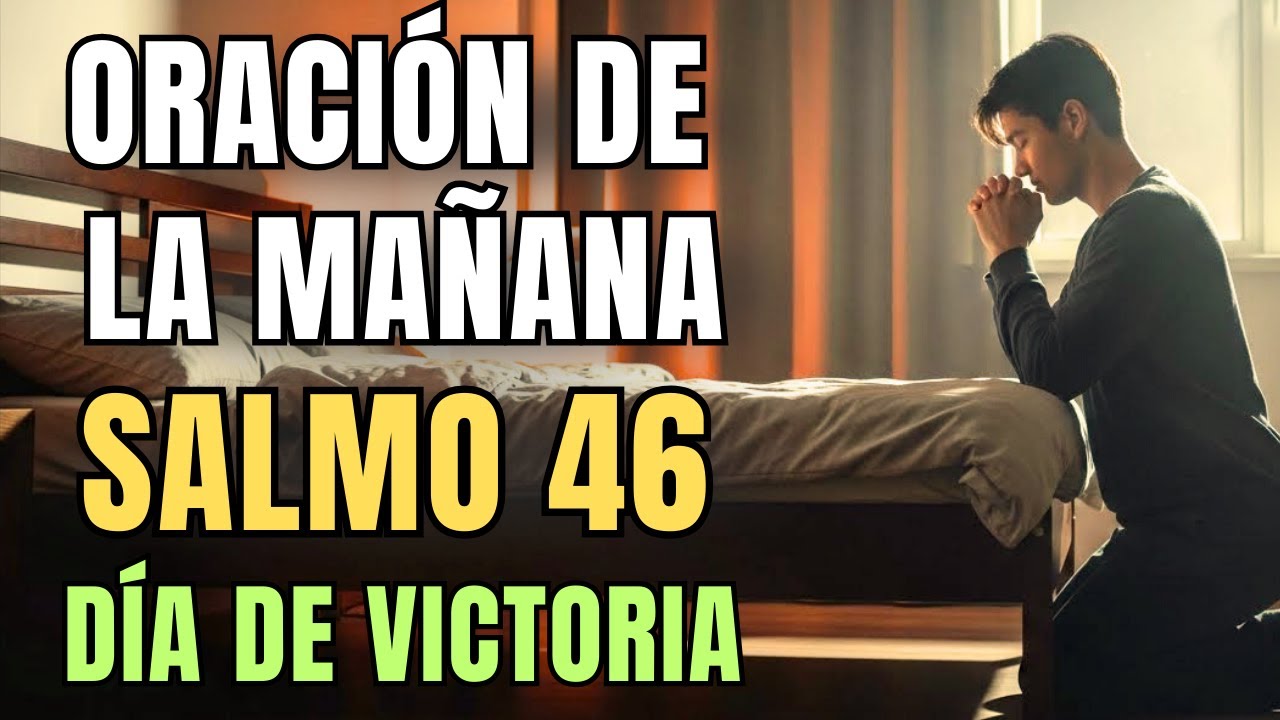 Oración de la mañana para declarar un día de victoria | SALMO 46