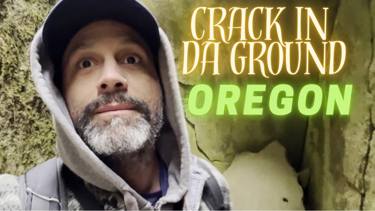 CRACK IN DA GROUND OREGON