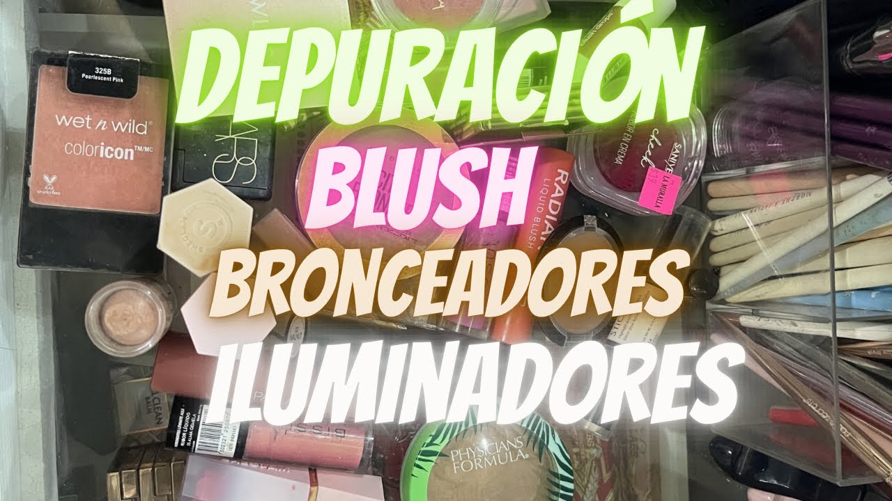 Depuración 🤯 BLUSH 🩷BRONCEADORES 🤎E ILUMINADORES ✨