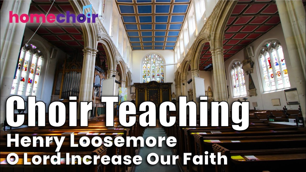 O Lord Increase Our Faith Loosemore Teaching Video