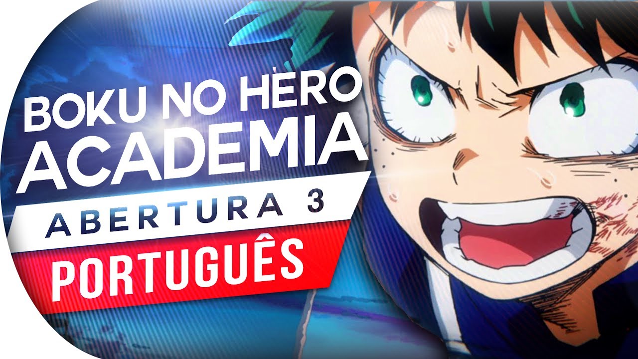 BOKU NO HERO ACADEMIA - ABERTURA 3 (PORTUGUÊS) SORA NI UTAEBA | NOVA ABERTURA | OPENING 3 (OP 3)